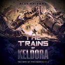 Trains of Keldora: An Automation Crafting LitRPG Adventure Audiobook
