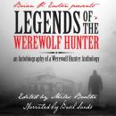 Legends of the Werewolf Hunter Volume 1: an Autobiography of a Werewolf Hunter Anthology  Audiobook