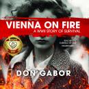 Vienna on Fire: A WWII Story of Survival Audiobook