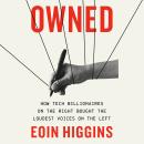 Owned: How Tech Billionaires on the Right Bought the Loudest Voices on the Left Audiobook