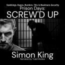 Prison Days: Screw'd Up Audiobook