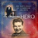 An American Hero: One Man's Legacy of Fatherhood and Faith Audiobook