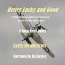 Better Lucky and Good: A John Hunt Novel Audiobook