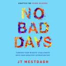 No Bad Days: Turning Your Biggest Challenges into Your Greatest Opportunities (Adapted for Young Rea Audiobook