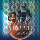 Intergalactic Waste Management, LLC Audiobook