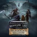 Heroes of Time Legends: Murdoch’s Shadow Audiobook