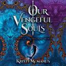 Our Vengeful Souls Audiobook