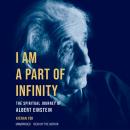Cover of I Am a Part of Infinity: The Spiritual Journey of Albert Einstein