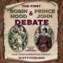 The First Robin Hood and Prince John Debate - Live from Sherwood Forest! Audiobook