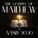 The Gospel of Matthew: NASB 2020 Audiobook