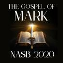The Gospel of Mark: NASB 2020 Audiobook