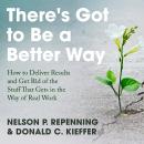 There’s Got to Be a Better Way: How to Deliver Results and Get Rid of the Stuff That Gets in the Way Audiobook