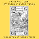 Faithful John: From the Grimms’ Fairy Tales Audiobook