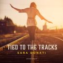 Tied to the Tracks Audiobook