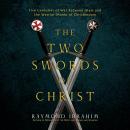 Cover of The Two Swords of Christ: Five Centuries of War between Islam and the Warrior Monks of Christendom