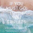 If You Must Go, I Wish You Triplets: A Memoir Audiobook