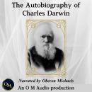 The Autobiography of Charles Darwin: From the Life and Letters of Charles Darwin Audiobook