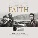 A Task Force Called Faith: The Untold Story of the U.S. Army Soldiers Who Fought for Survival at Chosin Reservoir―and Honor Back Home Audiobook