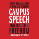 Campus Speech and Academic Freedom: A Guide for Difficult Times Audiobook
