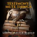 Testimony of Mute Things: A Penric & Desdemona Novella Audiobook