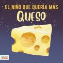 [Spanish] - El niño que quería más queso Audiobook
