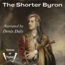 The Shorter Byron: Lyrical and Other Poems, Satirical and Occasional Verse, and Letters Audiobook