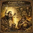 Grimm’s Tales of Justice Prevails over Nix (Evil Fairies) and Greed Audiobook