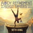Body Refinement in a Beast Tamer’s World, Book 1: A LitRPG Adventure Audiobook