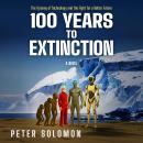 100 Years to Extinction: The Tyranny of Technology and the Fight for a Better Future Audiobook