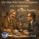 The Man Who Tried to Impress G. K. Chesterton: On Bad Teeth and Redemptive Philosophy Audiobook