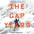 The Gap Years: Climbing, Skiing, and the Journey Back Audiobook