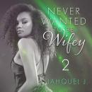 Never Wanted To Be Wifey 2 Audiobook