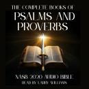 The Complete Books of Psalms & Proverbs: NASB 2020 Audio Bible Audiobook