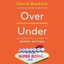 Over/Under: An Unexpected History of Sports Betting Audiobook
