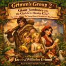 Giant Jamboree and the Golden Brain Club: The Gold Children, The Young Giant, The Peasant’s Wise Daughter Audiobook