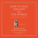 How to Face the End of the World: An Ancient Guide for Apocalyptic Times Audiobook