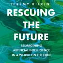 Rescuing the Future: Reimagining Artificial Intelligence Audiobook