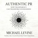 Authentic PR: How Transparency Can Transform Your Business Audiobook