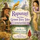 Rapunzel and Other Grimm Fairy Tales: Including Rumpelstiltskin, The Golden Bird, and More. Grimm Collection Audiobook