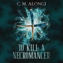 Cover of To Kill a Necromancer
