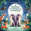 The Elephant Who Remembered Everything: 10 Bedtime Stories for kids Audiobook