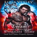 The Tyrant Alpha's Rejected and Pregnant Mate: Small Town Shifter Pregnancy Romance Audiobook