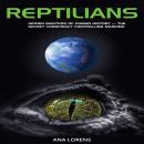 Reptilians: Hidden Masters of Human History — The Secret Conspiracy Controlling Mankind Audiobook
