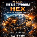 Project: Martyrdom HEX: The Collapse of the World-Wide Power Grid Audiobook