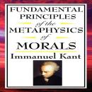 Fundamental Principles of the Metaphysics of Morals Audiobook