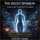The Silent Sparrow: When the Watcher is Taken Audiobook