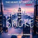 The Heart of the City Book 4: All The Smoke Audiobook