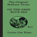 The Bobbsey Twins on the Deep Blue Sea Audiobook