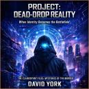 Project: Dead-Drop Reality: When Identity Becomes the Battlefield Audiobook