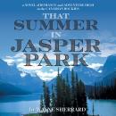 That Summer in Jasper Park: A Novel of Romance and Adventure High in the Canadian Rockies Audiobook